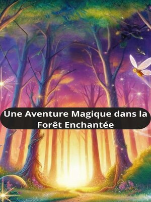 cover image of Une Aventure Magique dans la Forêt Enchantée